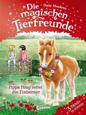 cover image of Die magischen Tierfreunde--Pippa Pony rettet die Einhörner